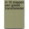 IN 10 STAPPEN EEN GOEDE TRANSITIELEIDER door Meike Hornstra