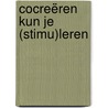 Cocreëren kun je (stimu)leren door Marjan Vermeulen