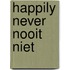 Happily never nooit niet