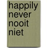 Happily never nooit niet by Sasja Winters