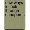New ways to look through Nanopores by Nils Klughammer