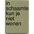 In schaamte kun je niet wonen