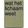 Wat het lichaam weet door Hendrikjan Houthoff