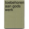 Toebehoren aan Gods werk by Paus Benedictus Xvi