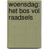 Woensdag: Het bos vol raadsels by Ralph Lazar