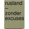 Rusland – zonder excuses door Robert Sinke