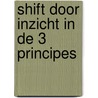 Shift door inzicht in de 3 Principes door Linda Spaanbroek