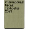 Internationaal Fiscaal Zakboekje 2023 door Onbekend