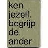KEN JEZELF. BEGRIJP DE ANDER by Ivete Brito Silva