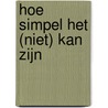 Hoe simpel het (niet) kan zijn door Tim Van Gans