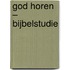 God horen – Bijbelstudie