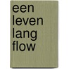 Een leven lang Flow door Evert Heintz