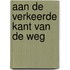 AAN DE VERKEERDE KANT VAN DE WEG