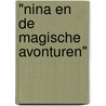 "Nina en de Magische Avonturen" door Ely Hassell
