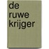 De Ruwe Krijger