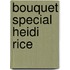 Bouquet Special Heidi Rice