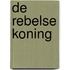 De Rebelse Koning