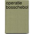 Operatie Bosschebol