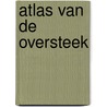 Atlas van de oversteek by Indisch Herinneringscentrum
