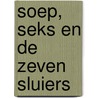Soep, seks en de Zeven sluiers door Esmeralda Heij