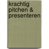 Krachtig pitchen & presenteren door Anna Heijker