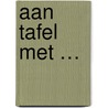 Aan tafel met … by F. Wychgel