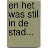 En het was stil in de stad... door Onbekend
