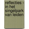 Reflecties - in het Singelpark van Leiden door Marlies van Boekel