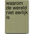 Waarom de wereld niet eerlijk is