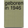 Geboren in 1946 door Mijn eerste 18 jaar België