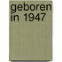 Geboren in 1947