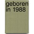 Geboren in 1988