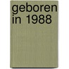 Geboren in 1988 door Mijn eerste 18 jaar België