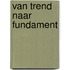 Van trend naar fundament