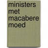 Ministers Met Macabere Moed door Ton van Weel