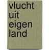 Vlucht uit eigen land door Pierre van den Heuvel