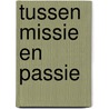 Tussen missie en passie door Serge Desouter