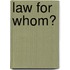 Law for Whom?