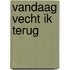 Vandaag vecht ik terug