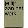 Je lijf aan het werk by John Farndon