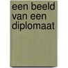 Een Beeld van een Diplomaat door Boudewijn van Eenennaam