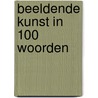 Beeldende kunst in 100 woorden by Jon Richards