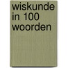 Wiskunde in 100 woorden door Jon Richards