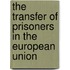The Transfer of Prisoners in the European Union