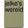 Jelke's wereld door Daniëlle Franssen
