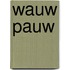 Wauw pauw