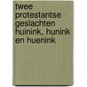 Twee protestantse geslachten Huinink, Hunink en Huenink door Onbekend