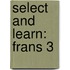 Select and Learn: Frans 3