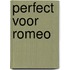 Perfect voor Romeo