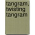 Tangram, Twisting Tangram